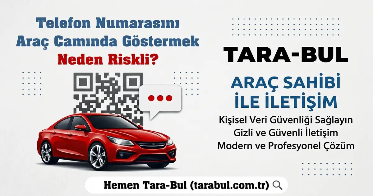 Araç camında telefon numarası göstermenin 5 riski - hatalı park bildirimi